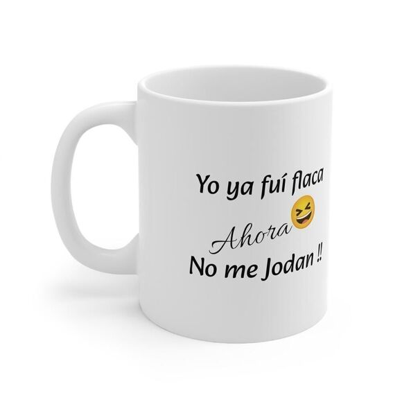Funny mug with phrase: Yo ya fuí flaca- Ceramic Gift - Picture 3 of 10